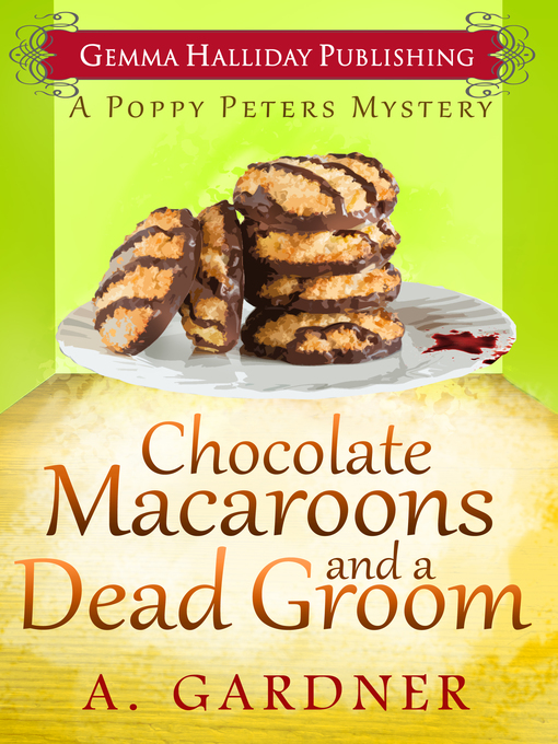 Title details for Chocolate Macaroons and a Dead Groom by A. Gardner - Wait list